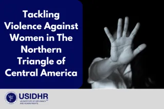 Tackling Violence Against Women in The Northern Triangle of Central America (NTCA)