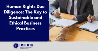 Human Rights Due Diligence: The Key to Sustainable and Ethical Business Practices
