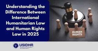 Understanding the Difference Between International Humanitarian Law and Human Rights Law in 2025