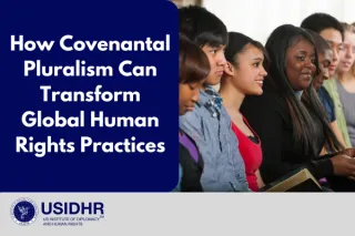 Bridging the Gap Between Rhetoric and Reality: How Covenantal Pluralism Can Transform Global Human Rights Practices