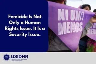 Femicide Is Not Only a Human Rights Issue. It Is a Security Issue.