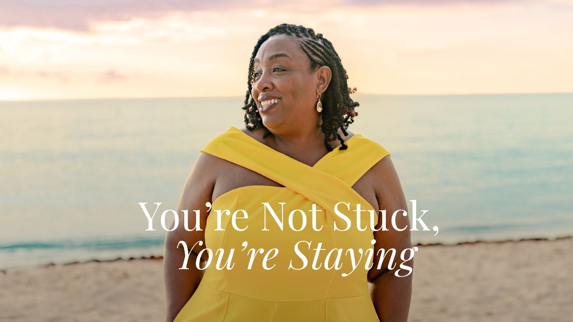 You’re Not Stuck, You’re Staying