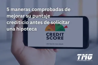 5 formas comprobadas de mejorar su puntaje crediticio antes de solicitar una hipoteca