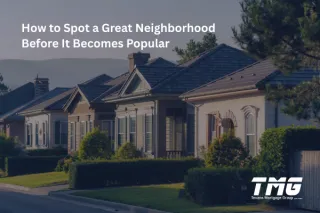 How to Spot a Great Neighborhood Before It Becomes Popular