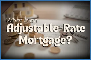 What to Know about Adjustable-Rate Mortgages