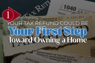 Your Tax Refund Could Be Your First Step Toward Owning a Home in Austin