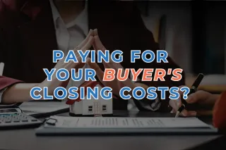 Paying For Your Buyer's Closing Costs? 