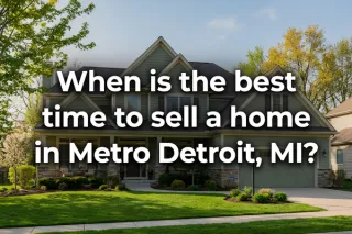 Best Time to Sell a Home in Metro Detroit, MI