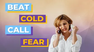 How to Overcome the Fear of Cold Calling