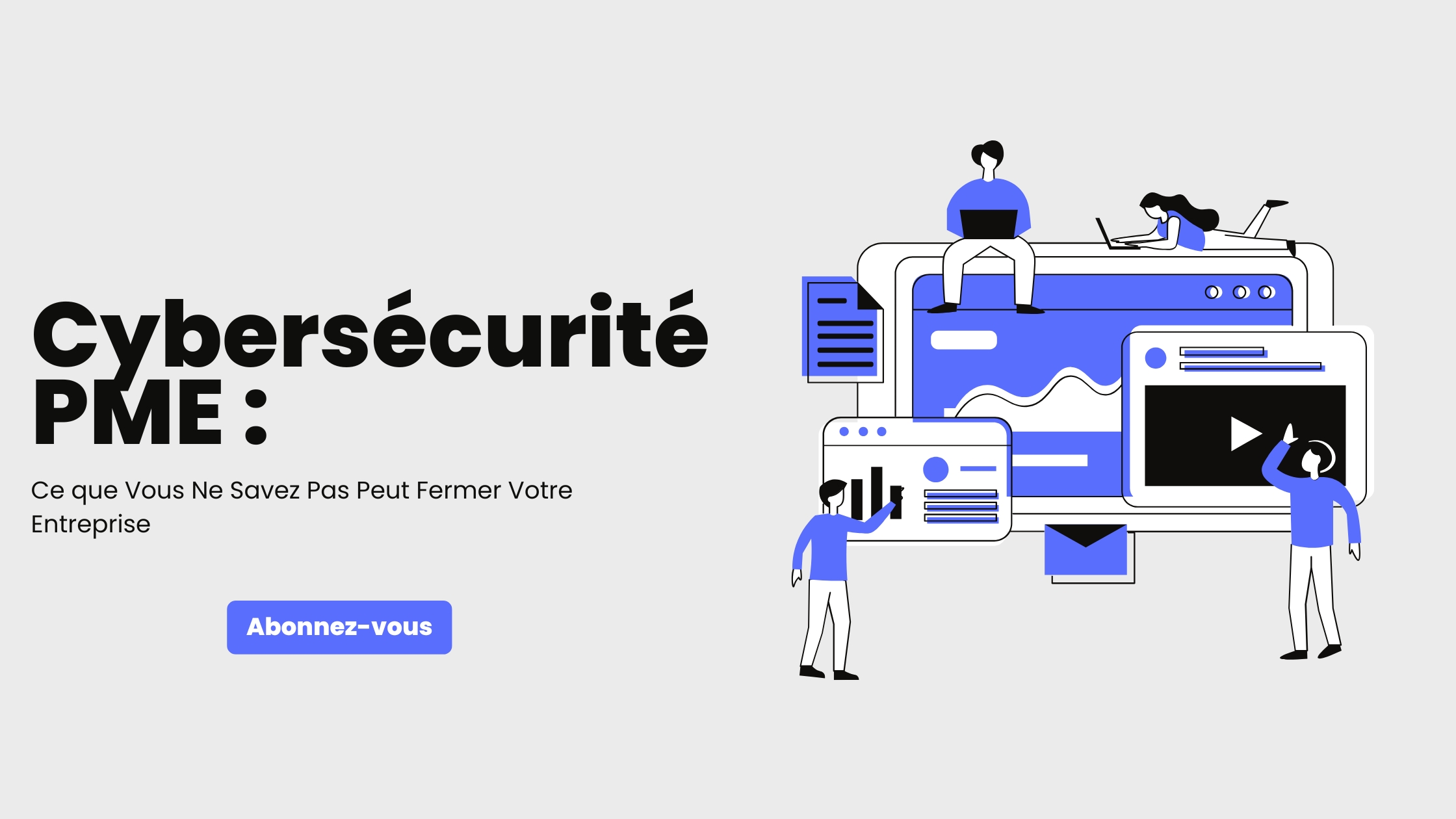 Cybersécurité PME : Ce que Vous Ne Savez Pas Peut Fermer Votre Entreprise