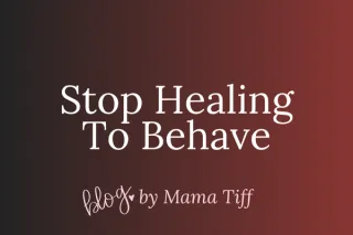 Are You Trying to Heal Yourself So You Can Behave?