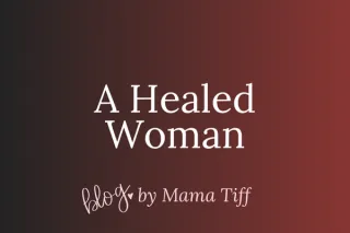 A Healed Woman Doesn’t Hide…