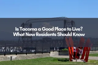Is Tacoma a Good Place to Live? What New Residents Should Know