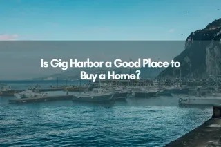 Is Gig Harbor a Good Place to Buy a Home?