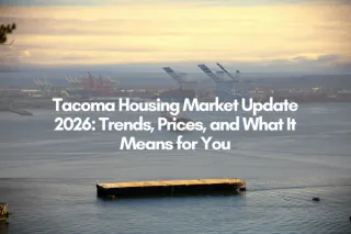 Tacoma Housing Market Update 2026: Trends, Prices, and What It Means for You