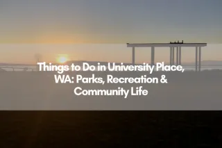 Things to Do in University Place, WA: Parks, Recreation & Community Life