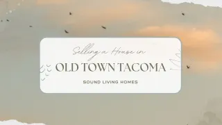 What Is It Like Selling a House in Old Town Tacoma?