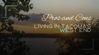 Pros and Cons of Living in Tacoma's West End & West Slope