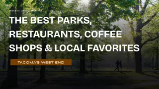 The Best Parks, Restaurants, Coffee Shops & Local Favorites in Tacoma's West End