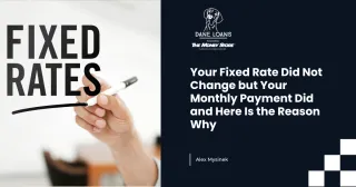 Your Fixed Rate Did Not Change but Your Monthly Payment Did and Here Is the Reason Why