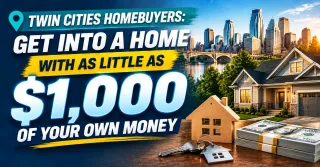 Twin Cities Buyers May Be Able to Get Into a Home With as Little as One Thousand Dollars Down