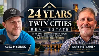 Alex Mysinek Talks 24 Years in Twin Cities Real Estate and Relationship Building With Gary Metchnek of Edina Realty
