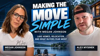 Alex Mysinek Talks Making Moves Simple Lake Homes and Relocation Buyers With EXP’s Megan Johnson
