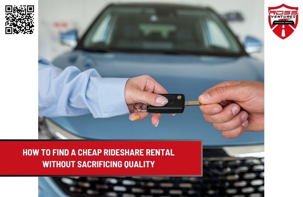 How to Find a Cheap Rideshare Rental Without Sacrificing Quality