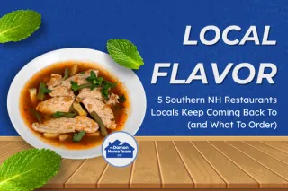 Local Flavor: 5 Southern NH Restaurants Locals Keep Coming Back To (and What To Order)