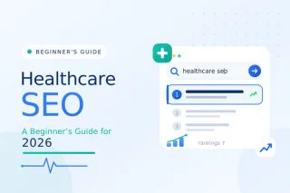 Healthcare SEO: A Beginner's Guide for 2026