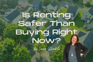 Is Renting Safer than Buying Right Now?