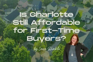Is Charlotte NC Still Affordable for First-Time Buyers?