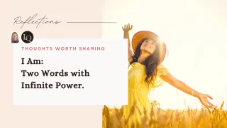 I Am: Two Words with Infinite Power