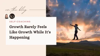 Growth Rarely Feels Like Growth While It's Happening