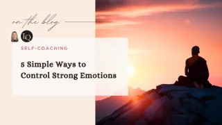5 Simple Ways to Control Strong Emotions