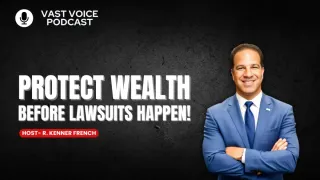 Protect Wealth Before Lawsuits Happen!