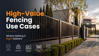 High-Value Fencing Use Cases Where Getting It Right Matters