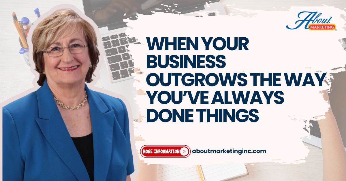 When Your Business Outgrows the Way You’ve Always Done Things
