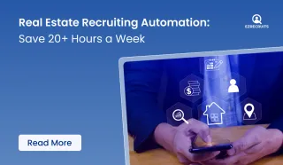Real Estate Recruiting Automation: Save 20+ Hours a Week