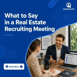 What to Say in a Real Estate Recruiting Meeting: Conversation Guide 