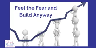 Feel the Fear and Build Anyway