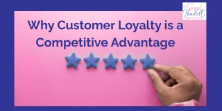 Why Customer Loyalty is a Competitive Advantage