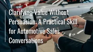 Clarifying Value Without Persuasion: Helping Customers See What Matters