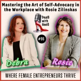Mastering the Art of Self-Advocacy in the Workplace with Rosie Zilinskas