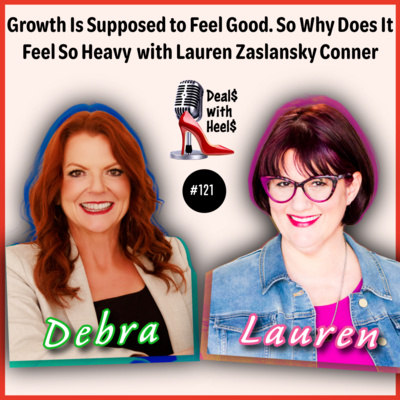 Growth Is Supposed to Feel Good. So Why Does It Feel So Heavy - with Lauren Zaslansky Conner