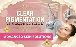 Clear Pigmentation with PicoWay & IPL Laser Treatments