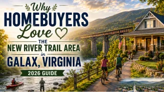 Why Homebuyers Love the New River Trail Area in Galax, Virginia (2026 Guide)