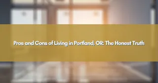 Pros and Cons of Living in Portland, OR: The Honest Truth