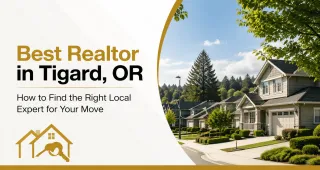 Best Realtor in Tigard, OR: How to Find the Right Local Expert for Your Move