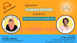Quantum Human Design Explained: Discovering Who You Really Are. With Leila Jones & Samia Bano
